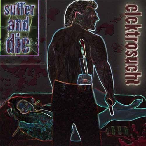 elektrosucht - suffer and die